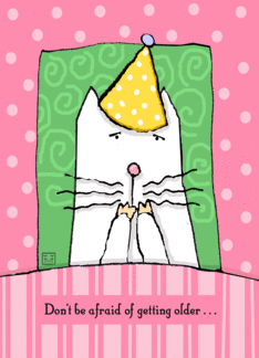 Don't Be Afraid of Getting Older Birthday Cat card (50422)
