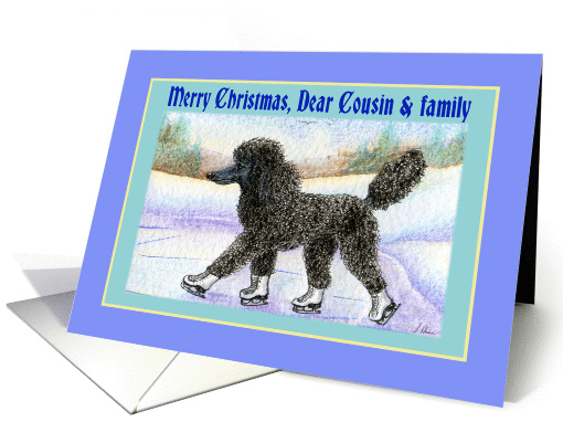 Merry Christmas Cousin & Family, black Poodle on ice skates card
