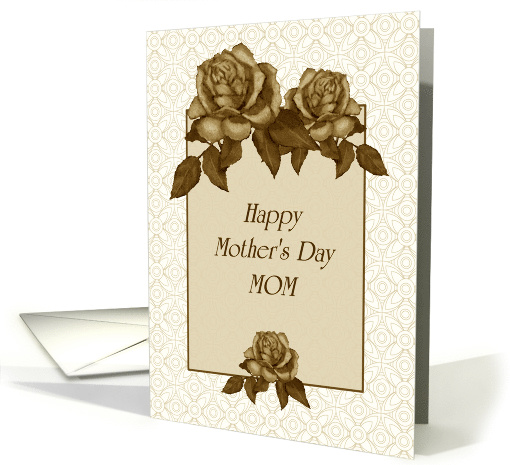 Happy Mother's Day, Mom with Sepia Colored Roses card (1042993)