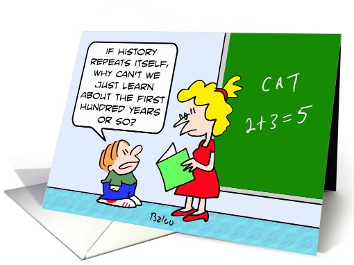 History repeats itself  thanks for great teaching! card (723293)