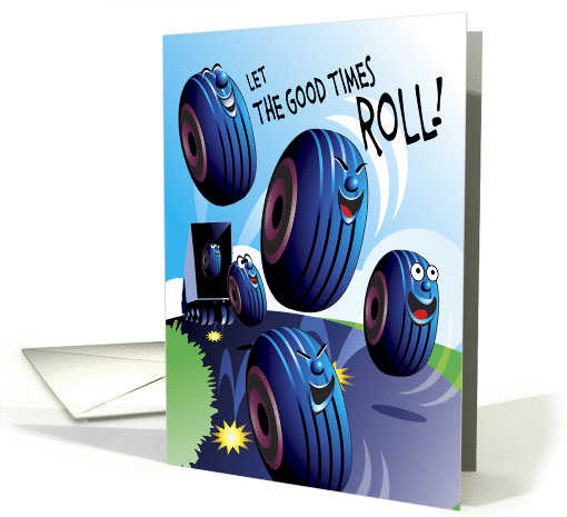 Birthday, Cartoon Tires, Let The Good Times Roll! card (237404)