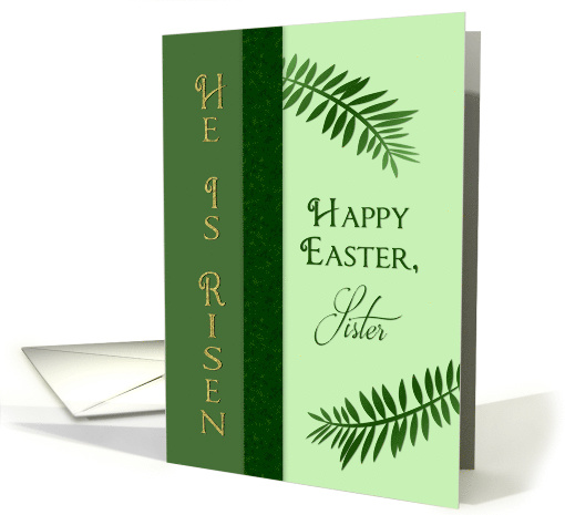 Easter, Sister, Palm Leaves, He is Risen card (395875)