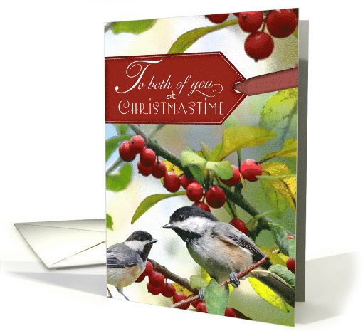 To Both of You at Christmastime with Holly and Chickadees card