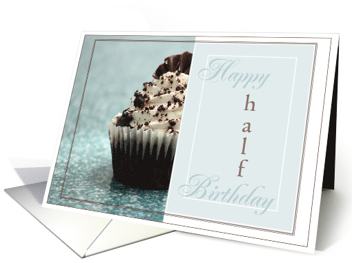Happy Half Birthday with Half Cupcake card (663279)