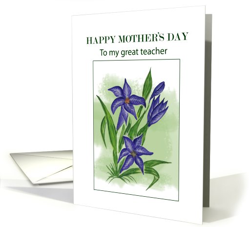 Blue Lilly.......Mother'S Day To Teacher
 card (758297)