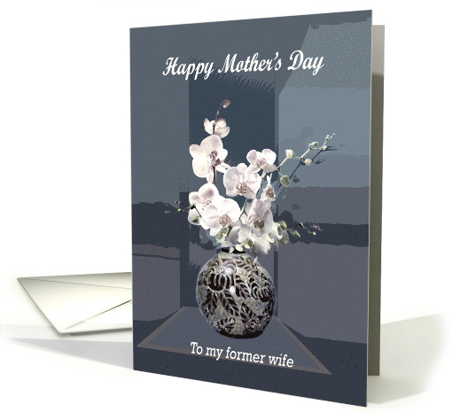 Mothers day, ex wife, orchids card (600088)