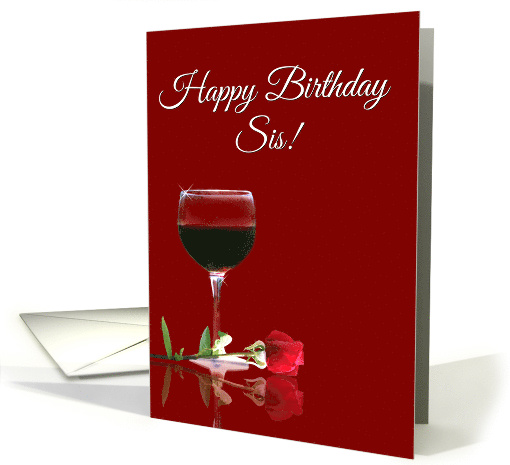 Wine Happy Birthday Sis Red Wine Glass and Red Rose card (1481652)
