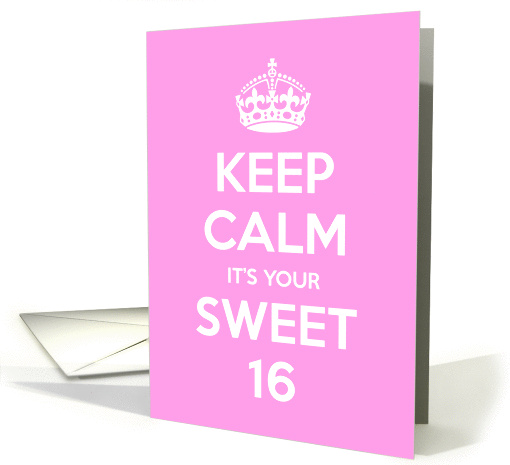 Keep Calm It's Your Sweet 16 card (971227)