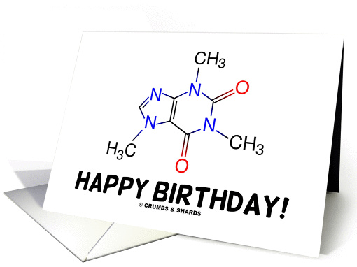 Happy Birthday! (Caffeine Molecule Chemistry Science) card (839086)