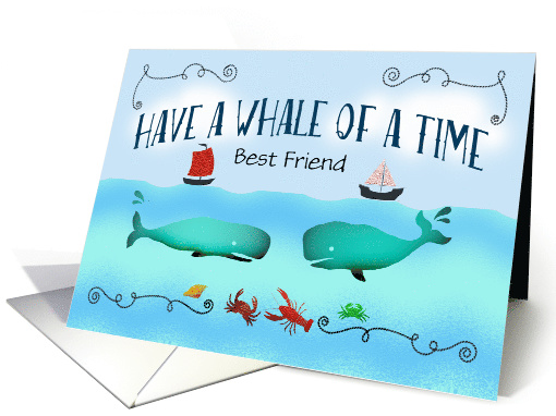 Have a whale of a time,On your Birthday,boats and sea life.Custom card