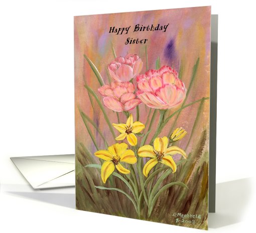 Birthday Sister, Pink and yellow flowers,outside,garden,nature, card