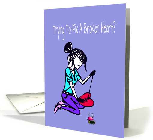 Broken heart encouragement for a girl, trying to fix, card (948956)