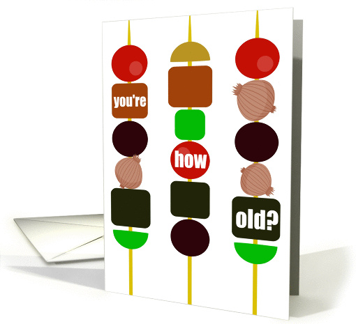 You're How Old! Holy Shiskabob! card (911467)