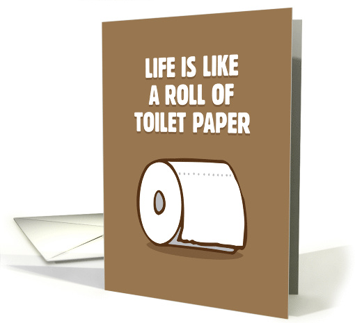 Life Is Like Toilet Paper card (892714)