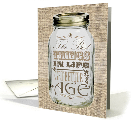 Rustic Mason Jar Birthday Card - Things Get Better with Age card