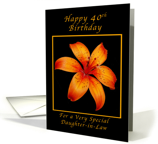 Happy 40th Birthday for a Daughter-in-Law orange lily card (1250476)