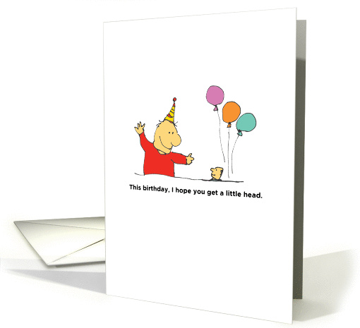 Sexy Birthday Humor: I hope you get a little head. card (1115360)