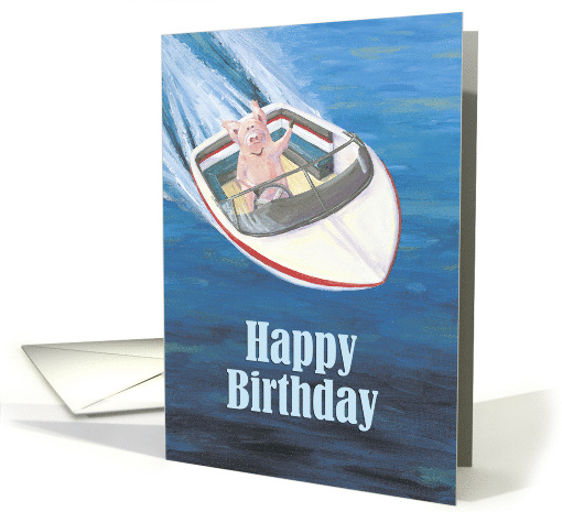 Humorous Pig Driving a Boat Birthday card (1532990)