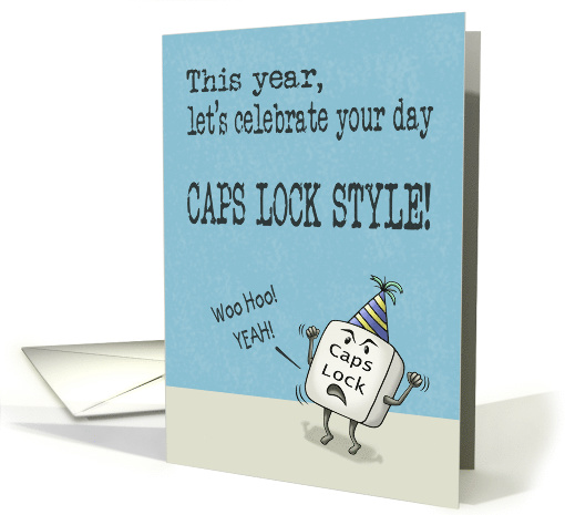 Birthday Wishes Humor Caps Lock Style card (1488104)
