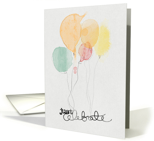 just celebrate your birthday with these fun colorful balloons card