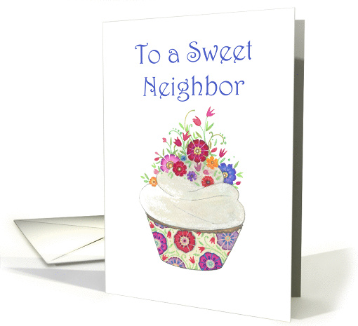 Thank you Sweet Neighbor- Cupcake with Flowers card (1373286)