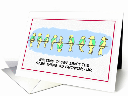 Getting Older But Not Growing Up- Funny Comic Cartoon card (1394952)