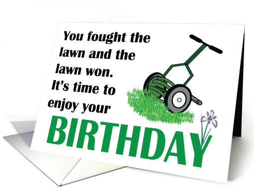 You Fought The Lawn And The Lawn Won Birthday card (1423218)