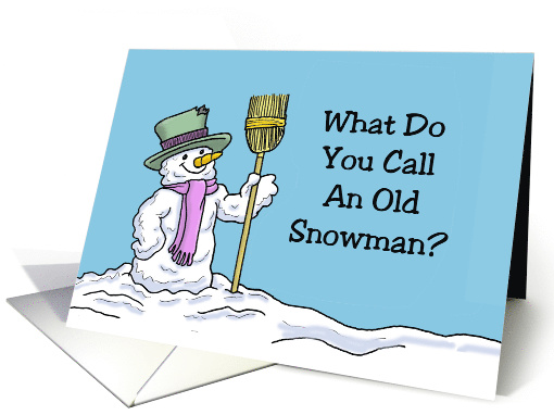 Getting Older Birthday Card With What Do You Call An Old Snowman 