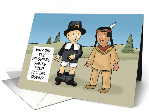 Humorous Thanksgiving Why Did The Pilgrim's Pants Fall Down (1746020)