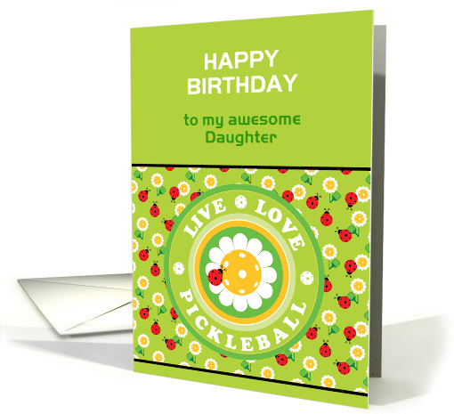 For Daughter Birthday Pickleball Live Love in Green Custom card