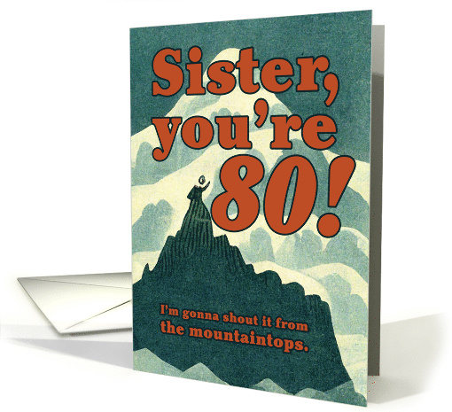 Big Sister 80th Birthday Shout It From the Mountain card (1745374)